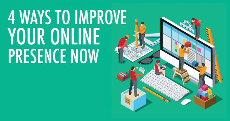4 ways to improve your online presence now